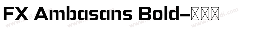 FX Ambasans Bold字体转换 FX Ambasans Bold字体转换